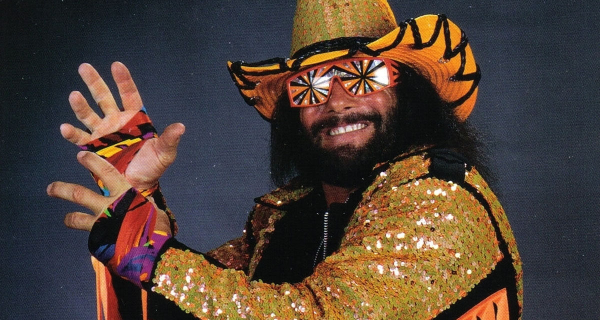 Wisdom from Randy “Macho Man” Savage